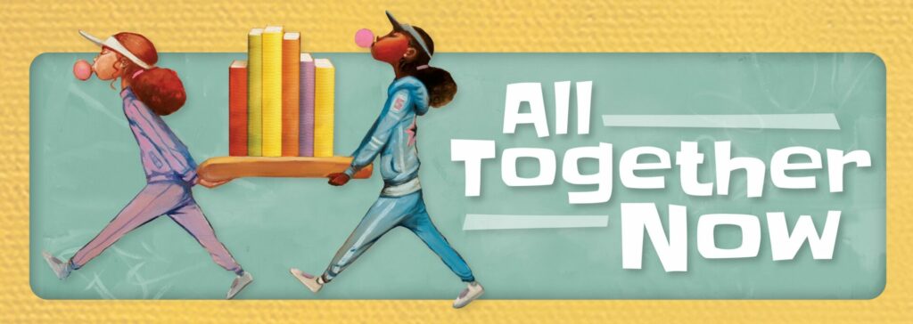 all together now banner featuring two children carrying books and blowing bubble gum